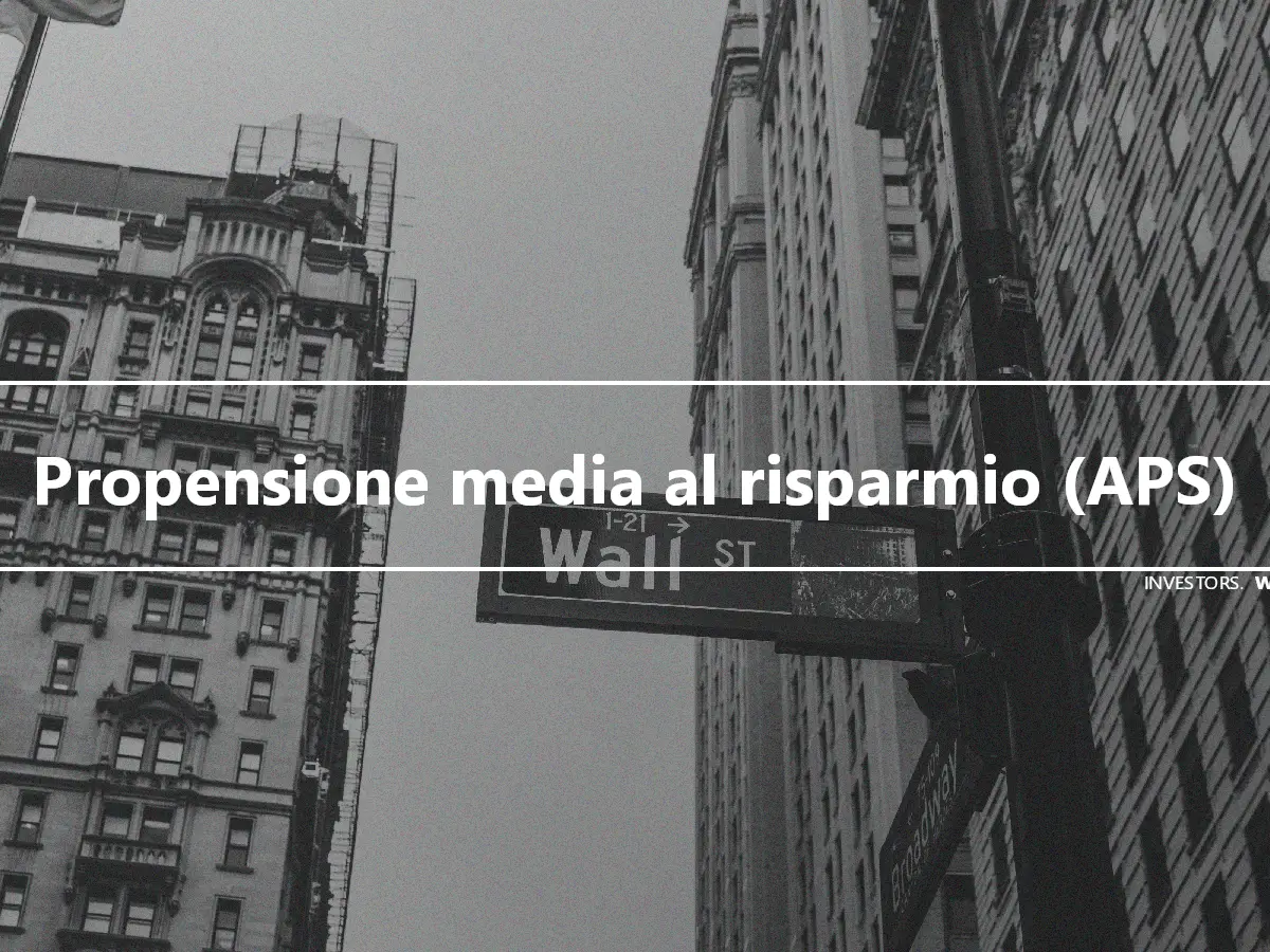 Propensione media al risparmio (APS)