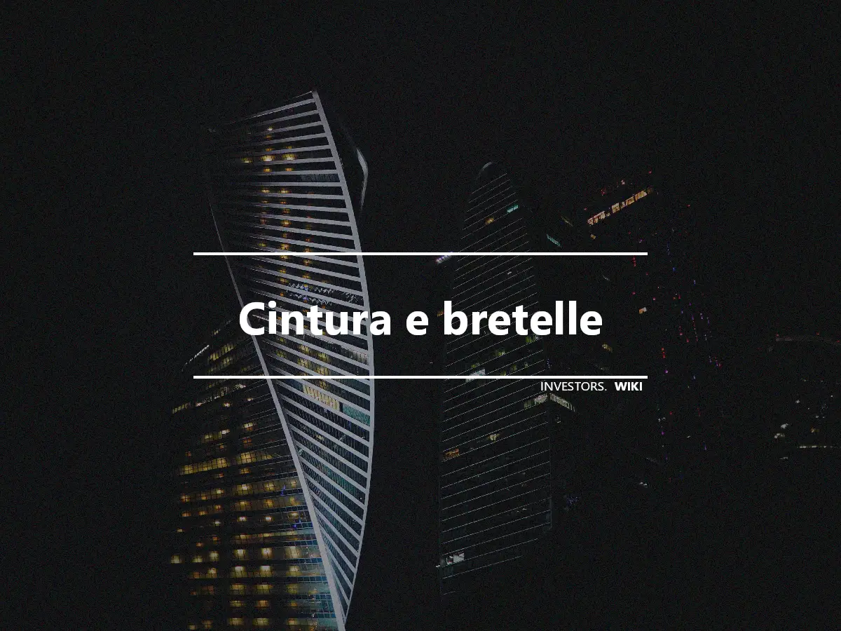 Cintura e bretelle