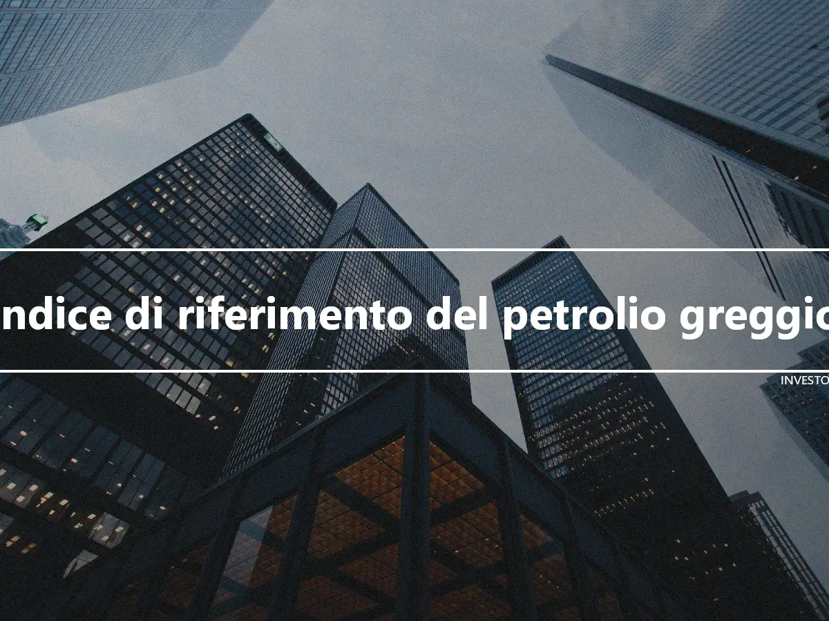 Indice di riferimento del petrolio greggio