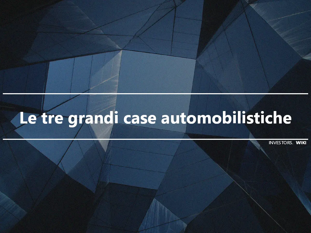 Le tre grandi case automobilistiche