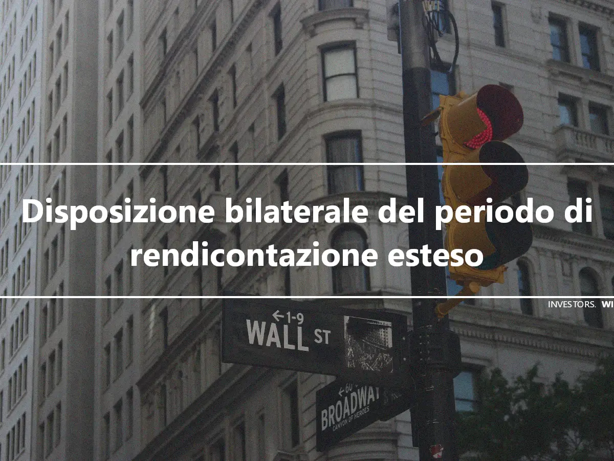 Disposizione bilaterale del periodo di rendicontazione esteso