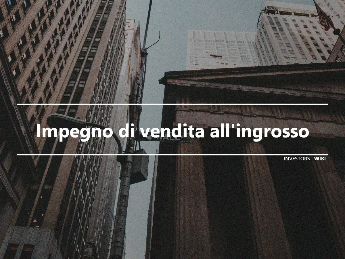 Impegno di vendita all'ingrosso