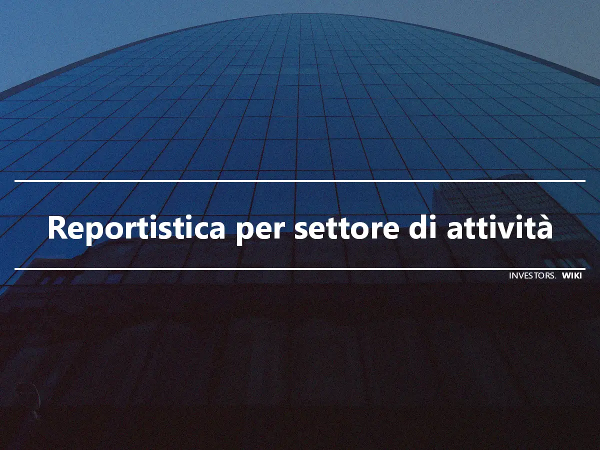 Reportistica per settore di attività