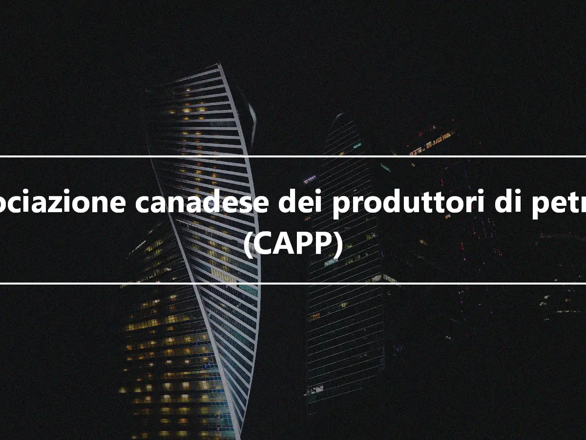 Associazione canadese dei produttori di petrolio (CAPP)
