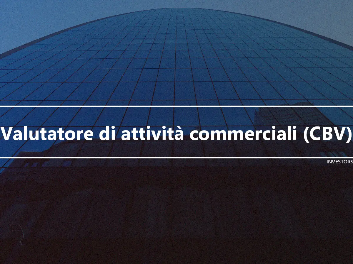 Valutatore di attività commerciali (CBV)