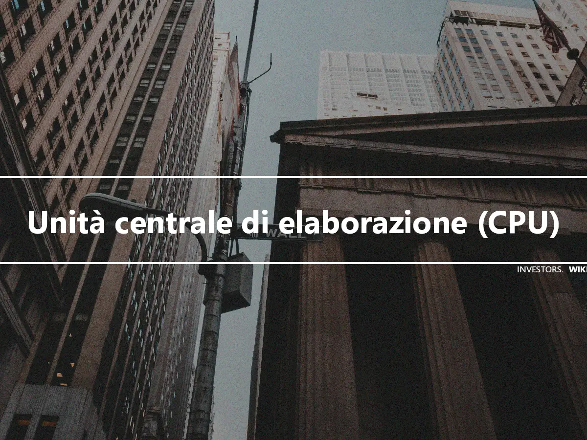 Unità centrale di elaborazione (CPU)