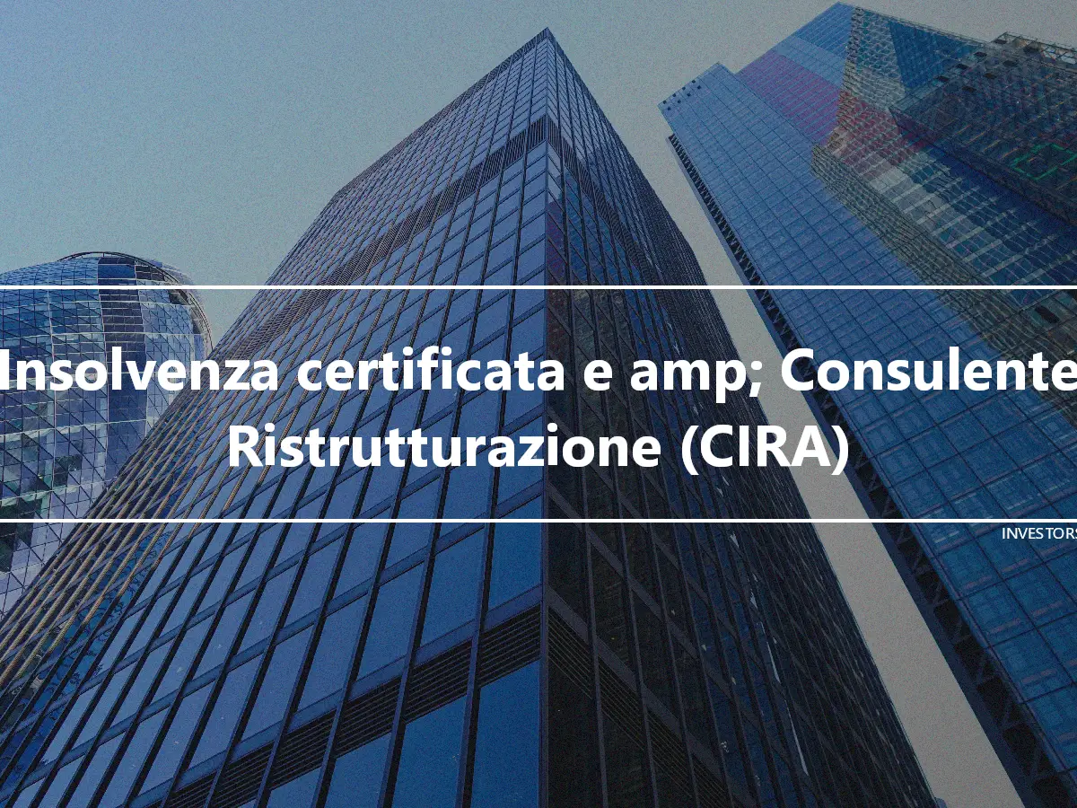 Insolvenza certificata e amp; Consulente Ristrutturazione (CIRA)