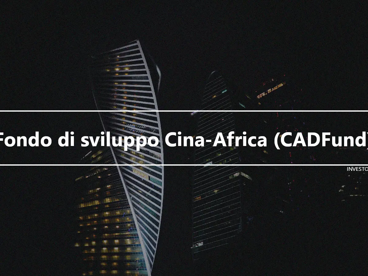 Fondo di sviluppo Cina-Africa (CADFund)