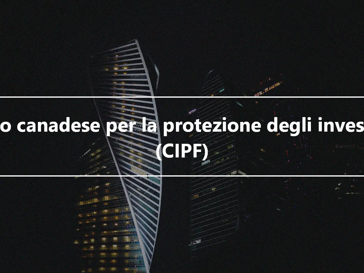 Fondo canadese per la protezione degli investitori (CIPF)