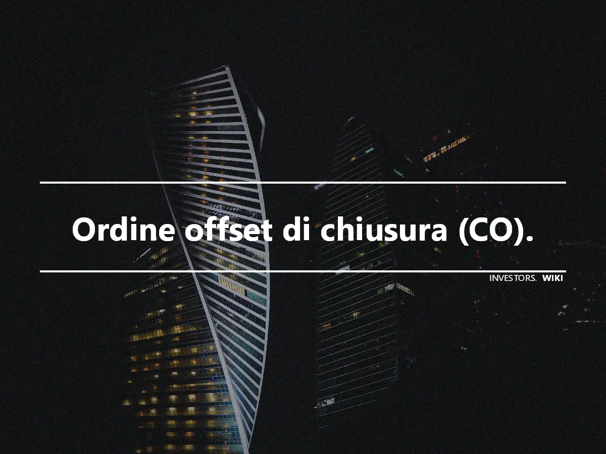 Ordine offset di chiusura (CO).