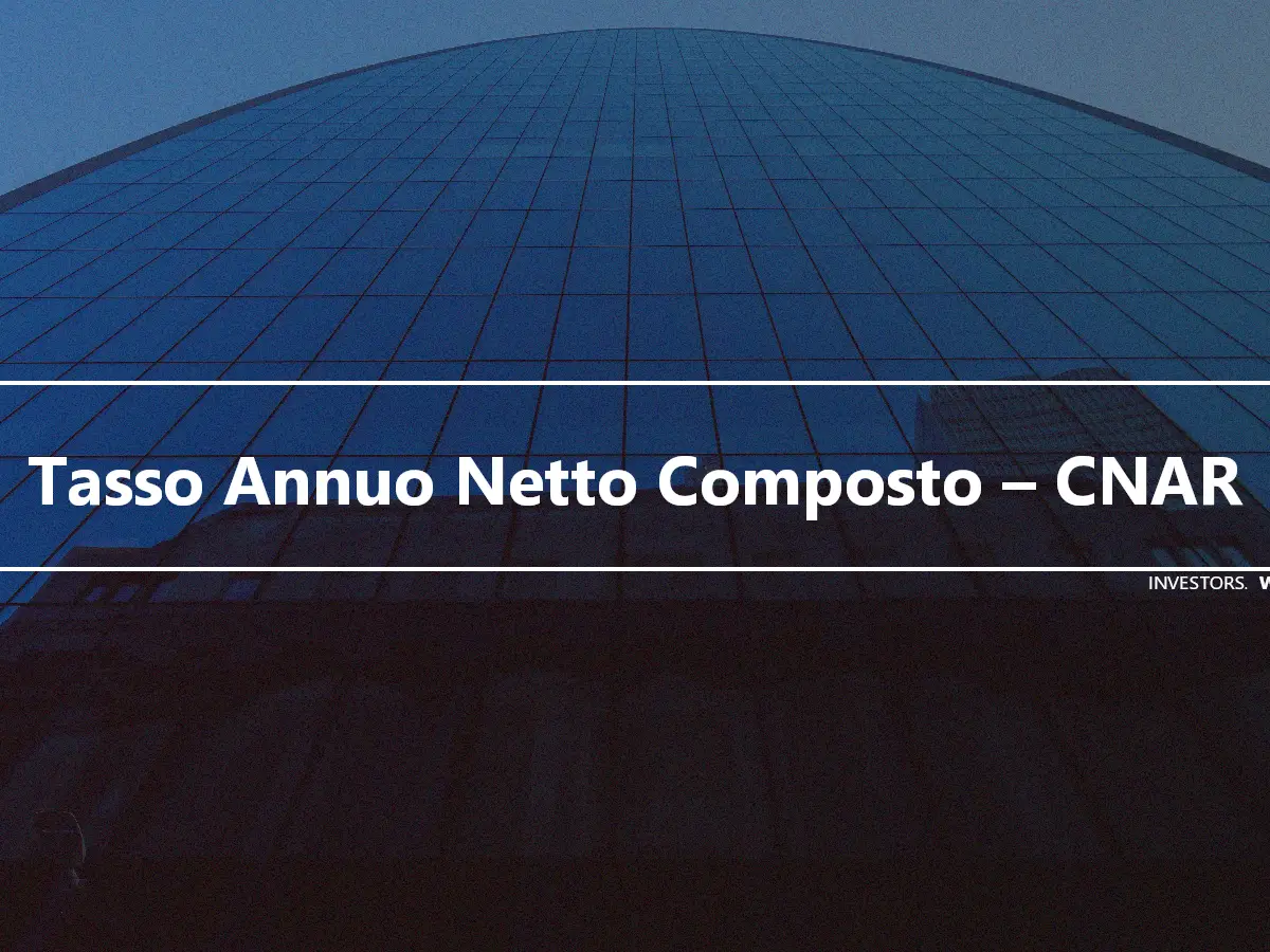 Tasso Annuo Netto Composto – CNAR