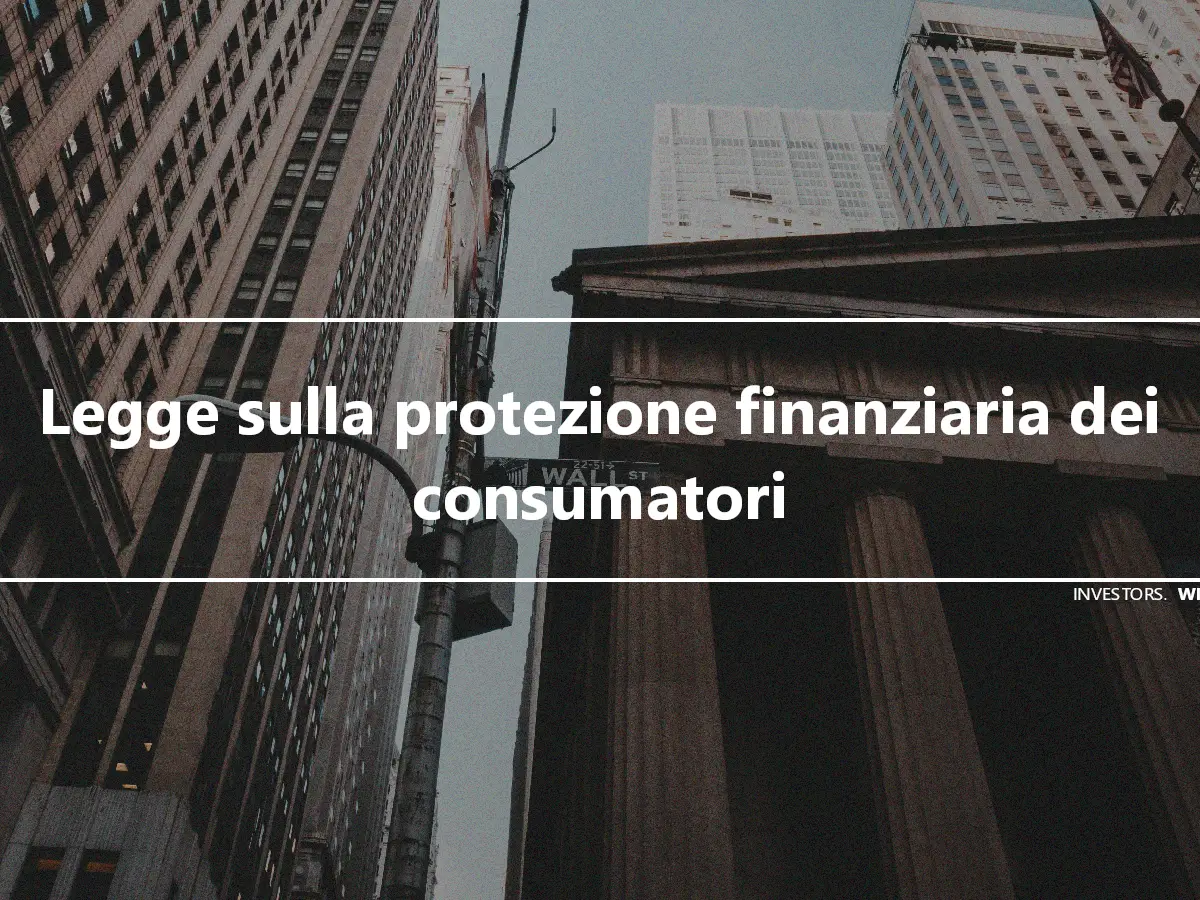 Legge sulla protezione finanziaria dei consumatori