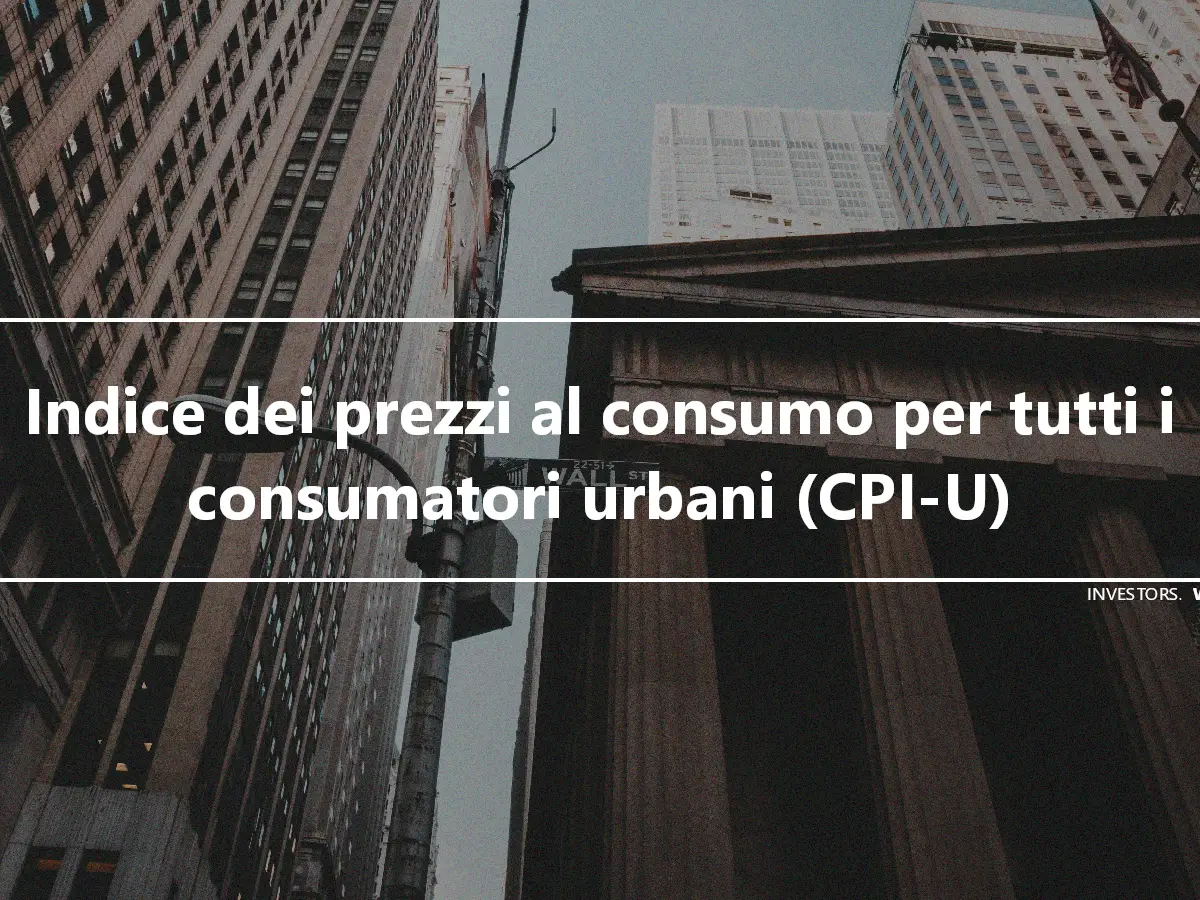Indice dei prezzi al consumo per tutti i consumatori urbani (CPI-U)