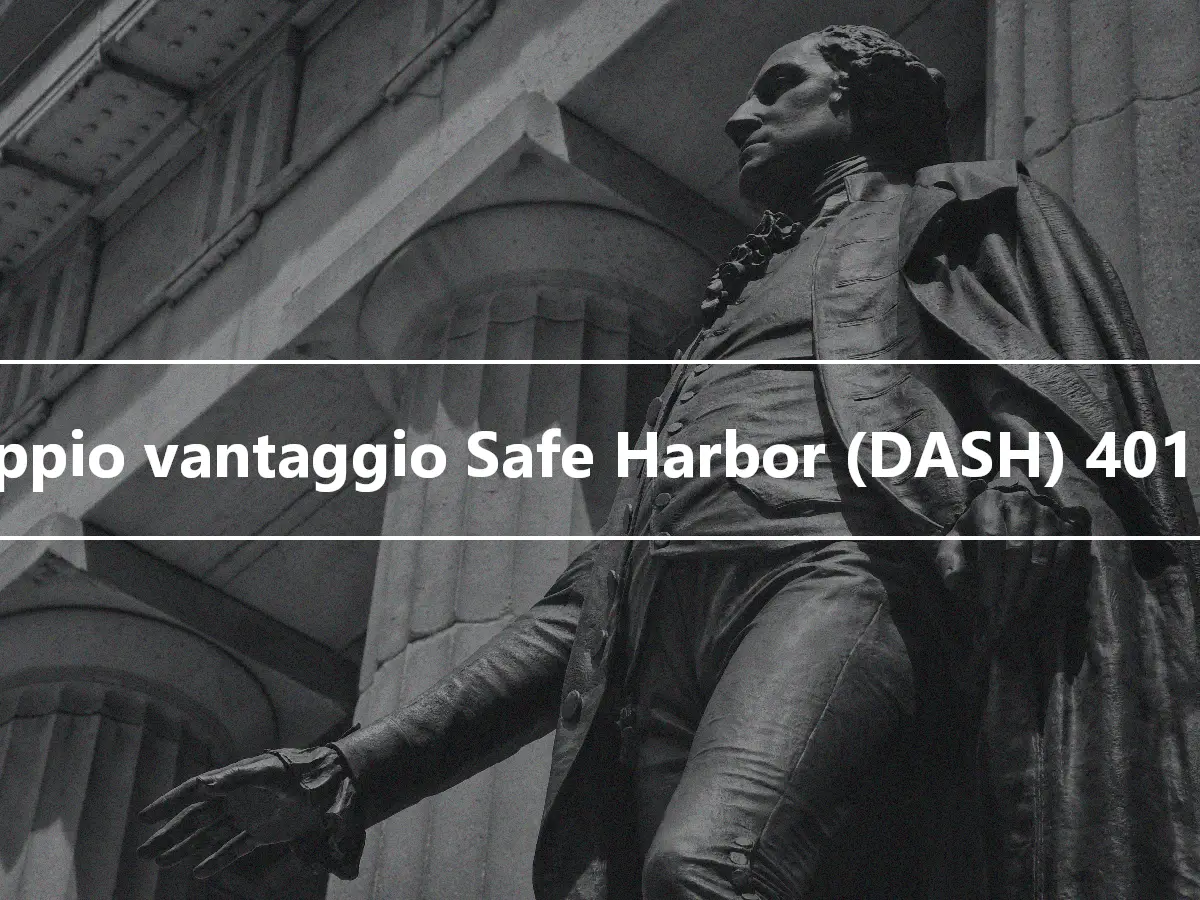 Doppio vantaggio Safe Harbor (DASH) 401 (k)