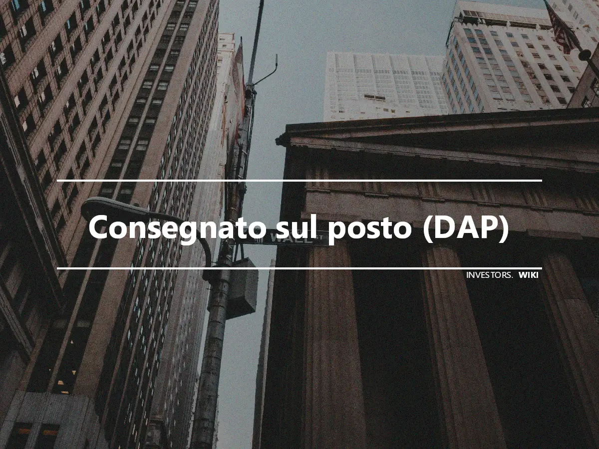 Consegnato sul posto (DAP)