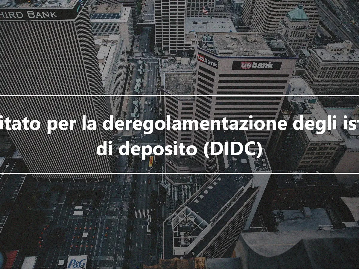Comitato per la deregolamentazione degli istituti di deposito (DIDC)