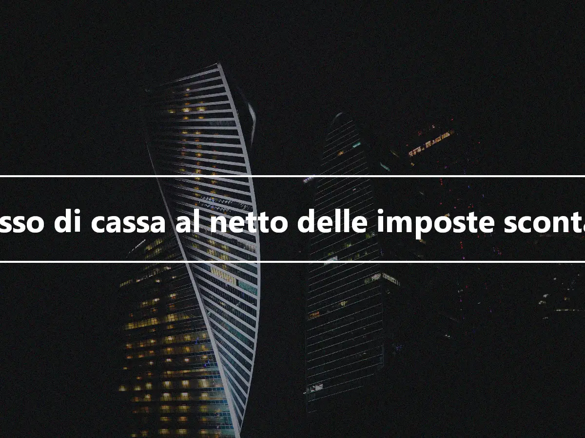 Flusso di cassa al netto delle imposte scontato