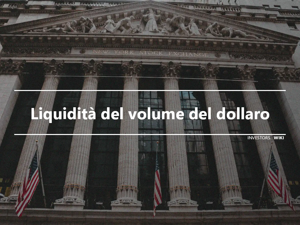 Liquidità del volume del dollaro