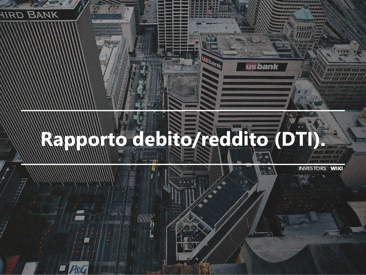 Rapporto debito/reddito (DTI).