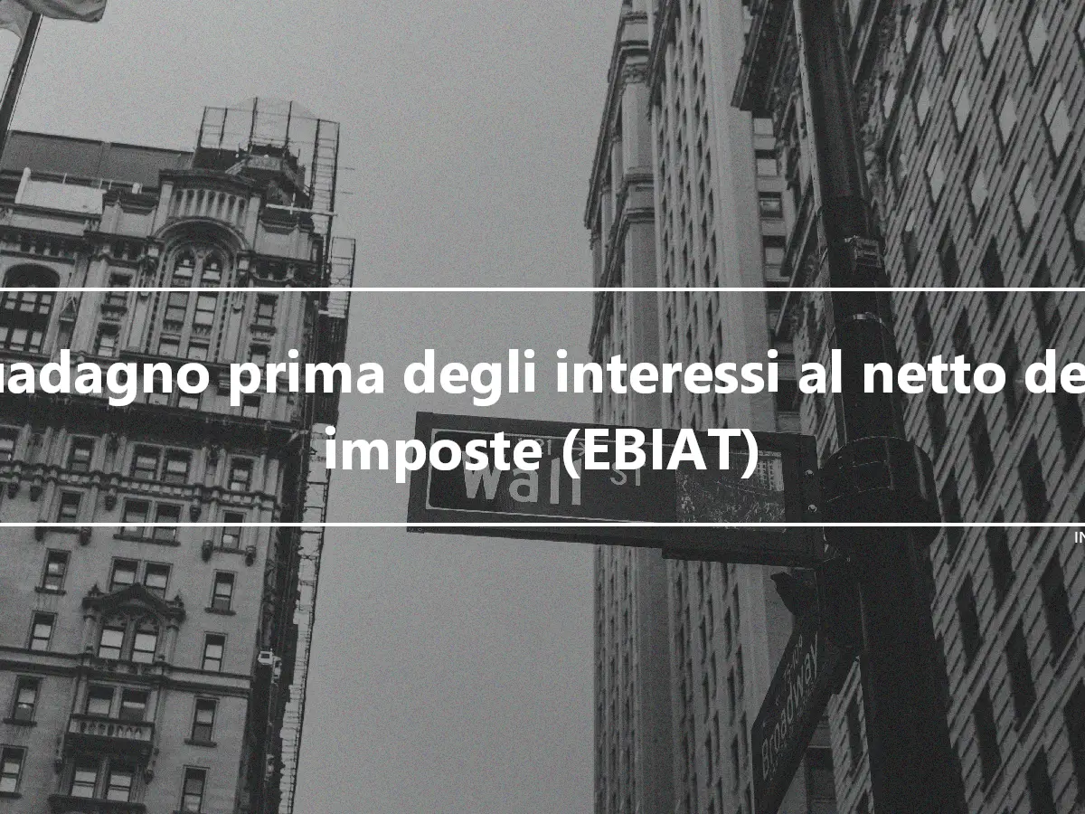 Guadagno prima degli interessi al netto delle imposte (EBIAT)