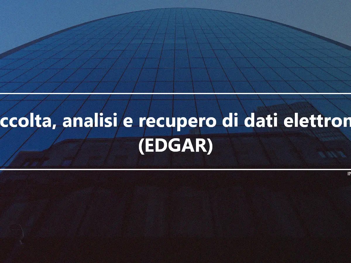 Raccolta, analisi e recupero di dati elettronici (EDGAR)