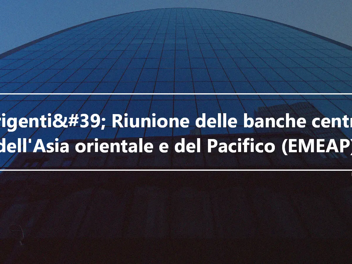 Dirigenti&#39; Riunione delle banche centrali dell'Asia orientale e del Pacifico (EMEAP)