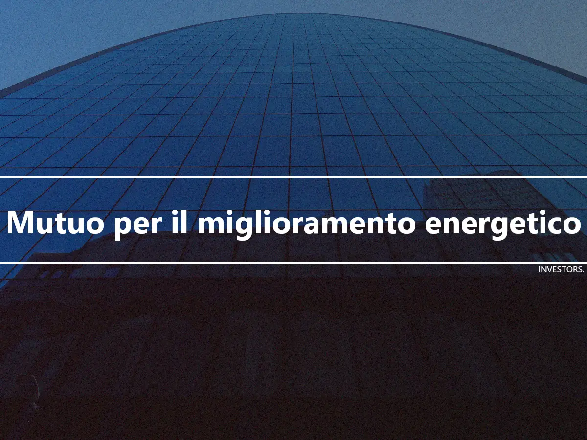 Mutuo per il miglioramento energetico