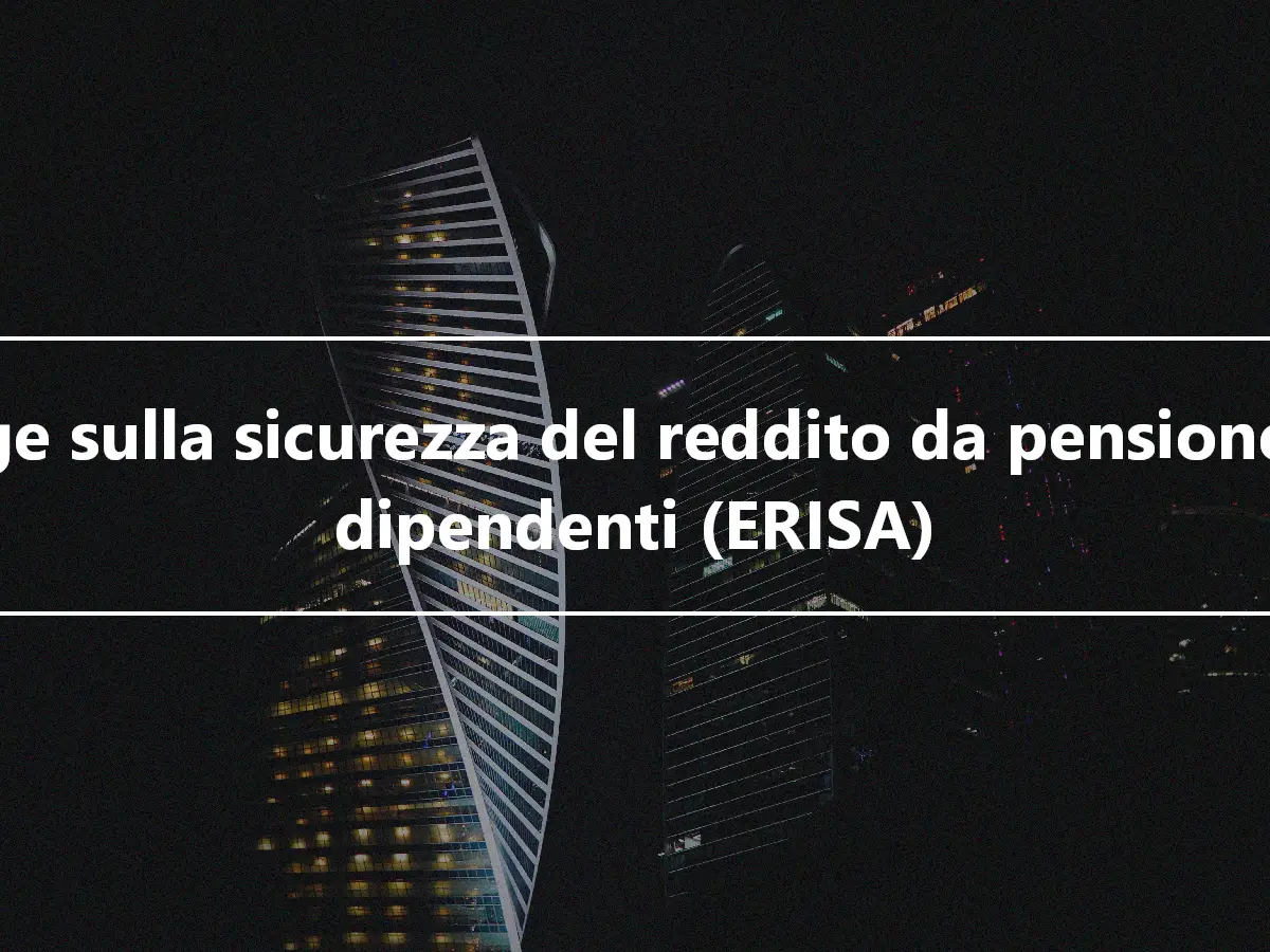 Legge sulla sicurezza del reddito da pensione dei dipendenti (ERISA)