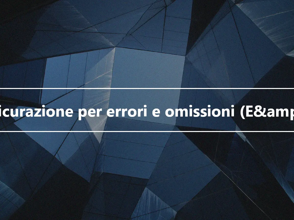 Assicurazione per errori e omissioni (E&amp;O)