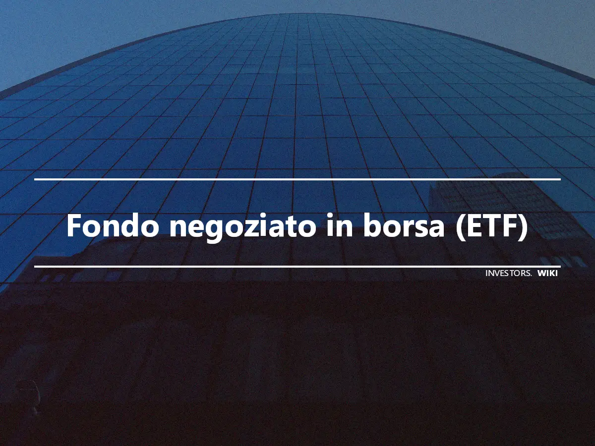 Fondo negoziato in borsa (ETF)