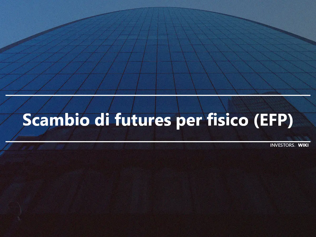 Scambio di futures per fisico (EFP)