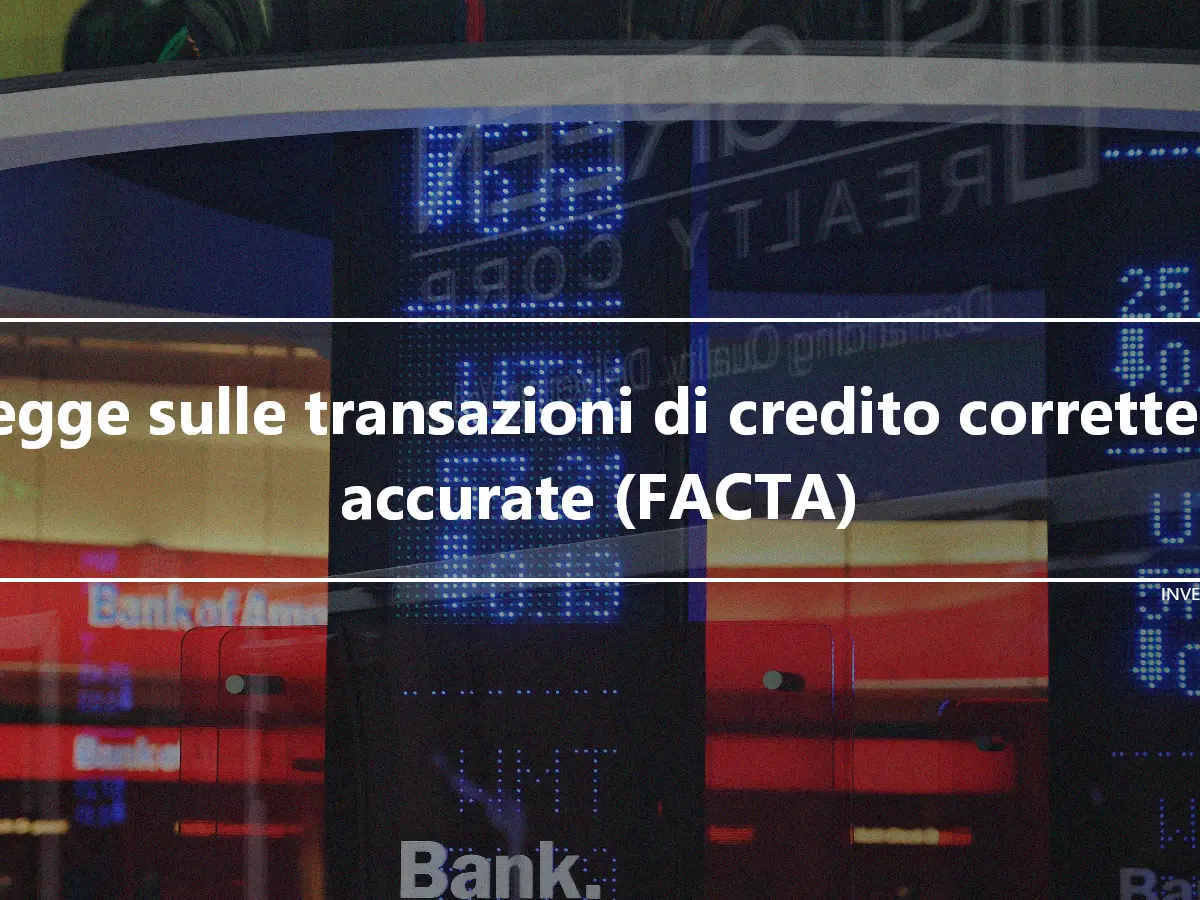 Legge sulle transazioni di credito corrette e accurate (FACTA)