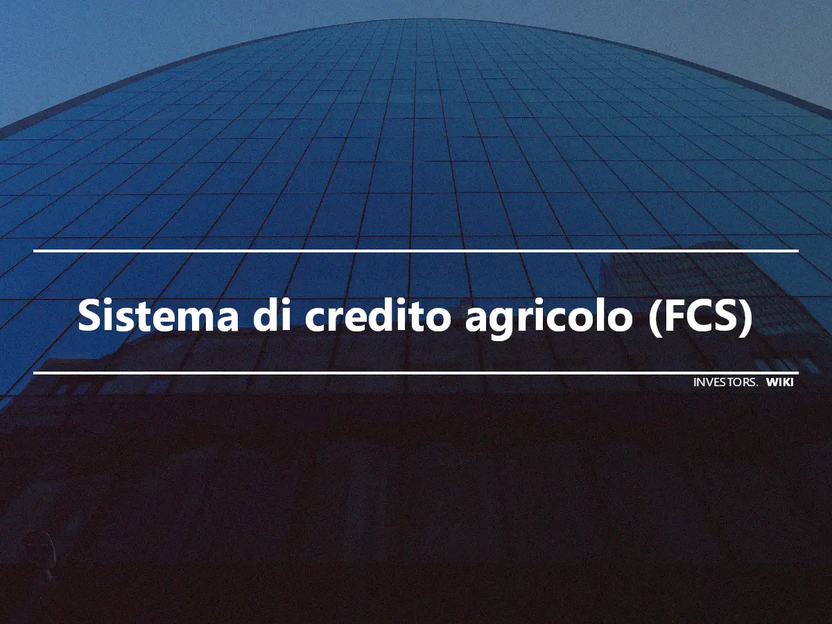 Sistema di credito agricolo (FCS)