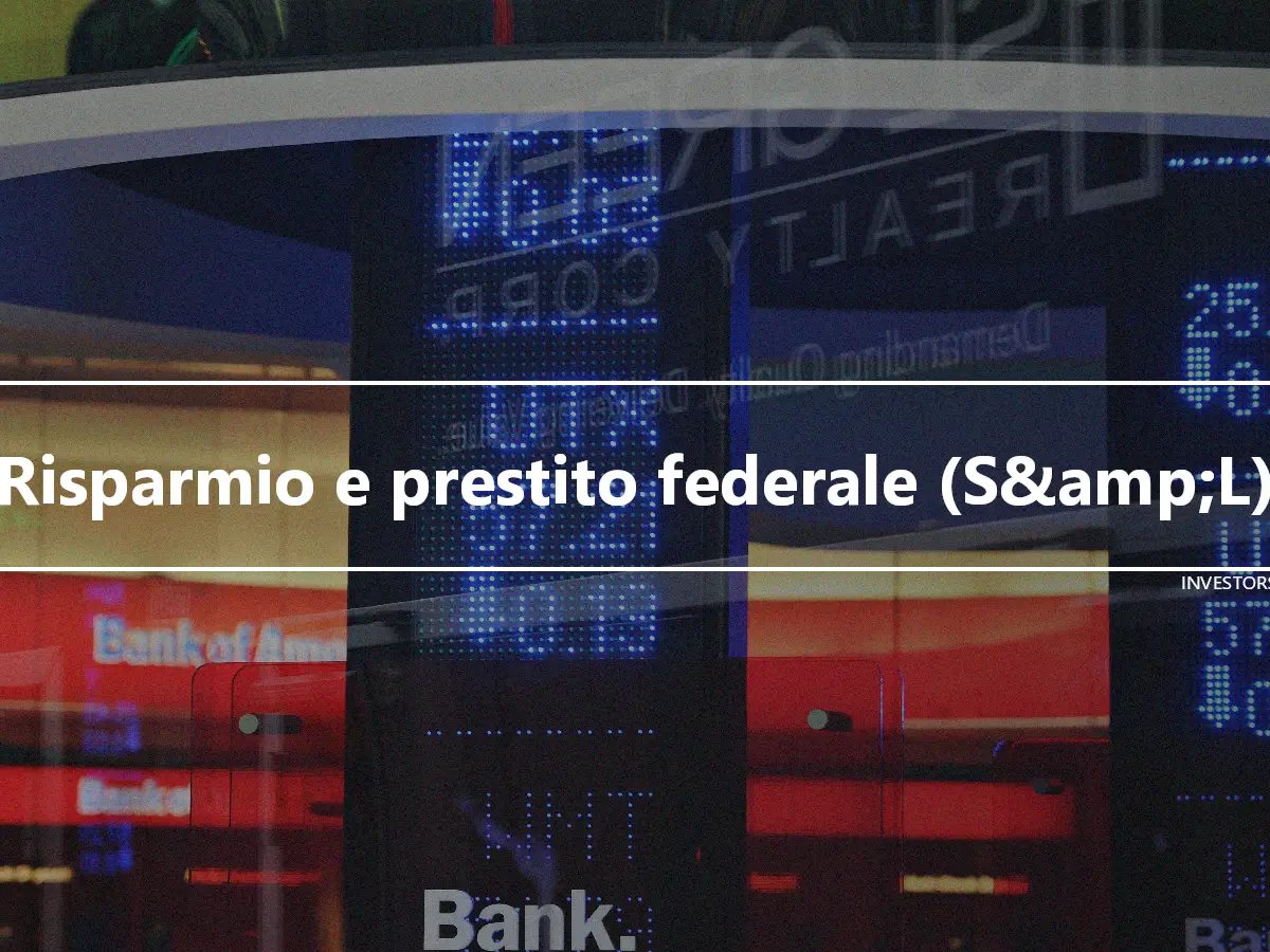 Risparmio e prestito federale (S&amp;L)