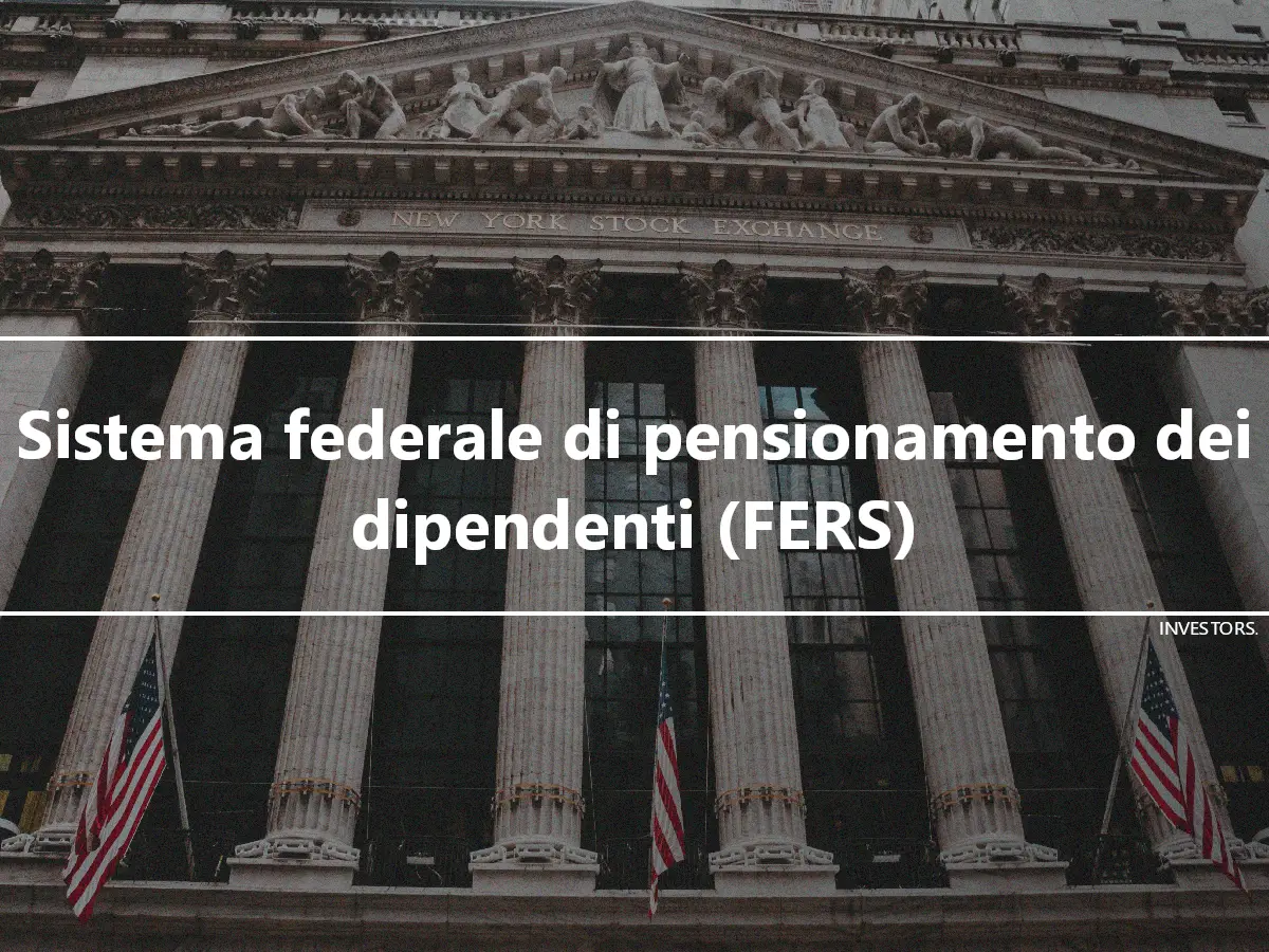 Sistema federale di pensionamento dei dipendenti (FERS)