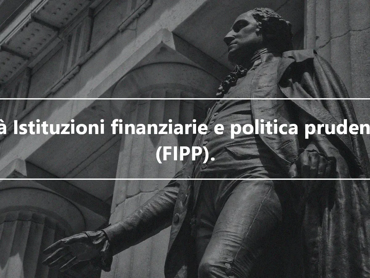 Unità Istituzioni finanziarie e politica prudenziale (FIPP).