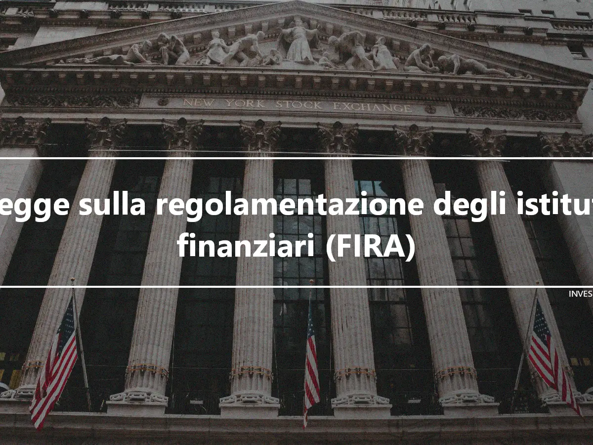 Legge sulla regolamentazione degli istituti finanziari (FIRA)
