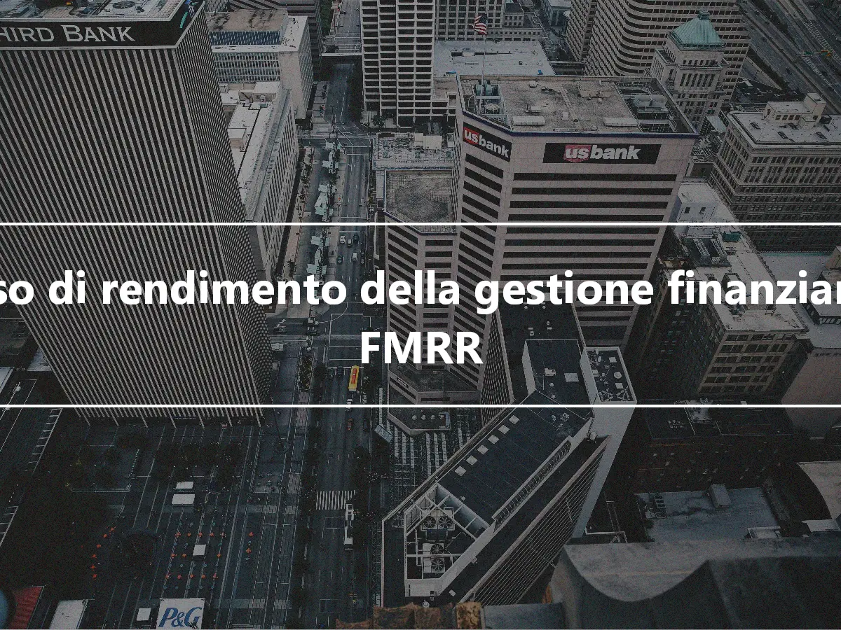 Tasso di rendimento della gestione finanziaria – FMRR
