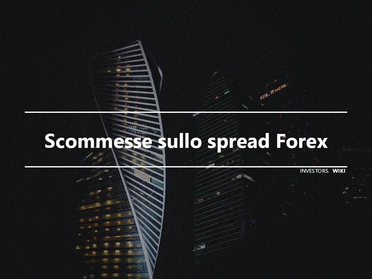 Scommesse sullo spread Forex