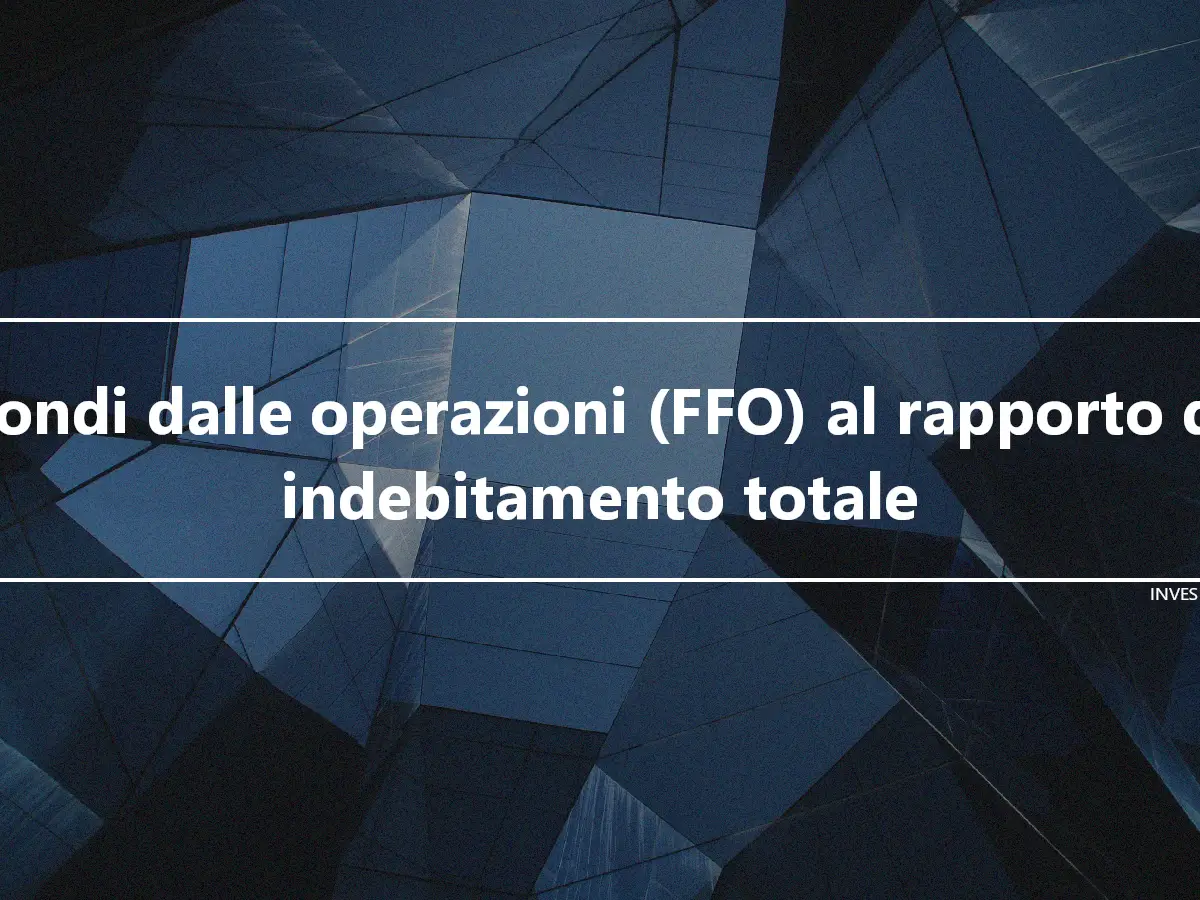 Fondi dalle operazioni (FFO) al rapporto di indebitamento totale