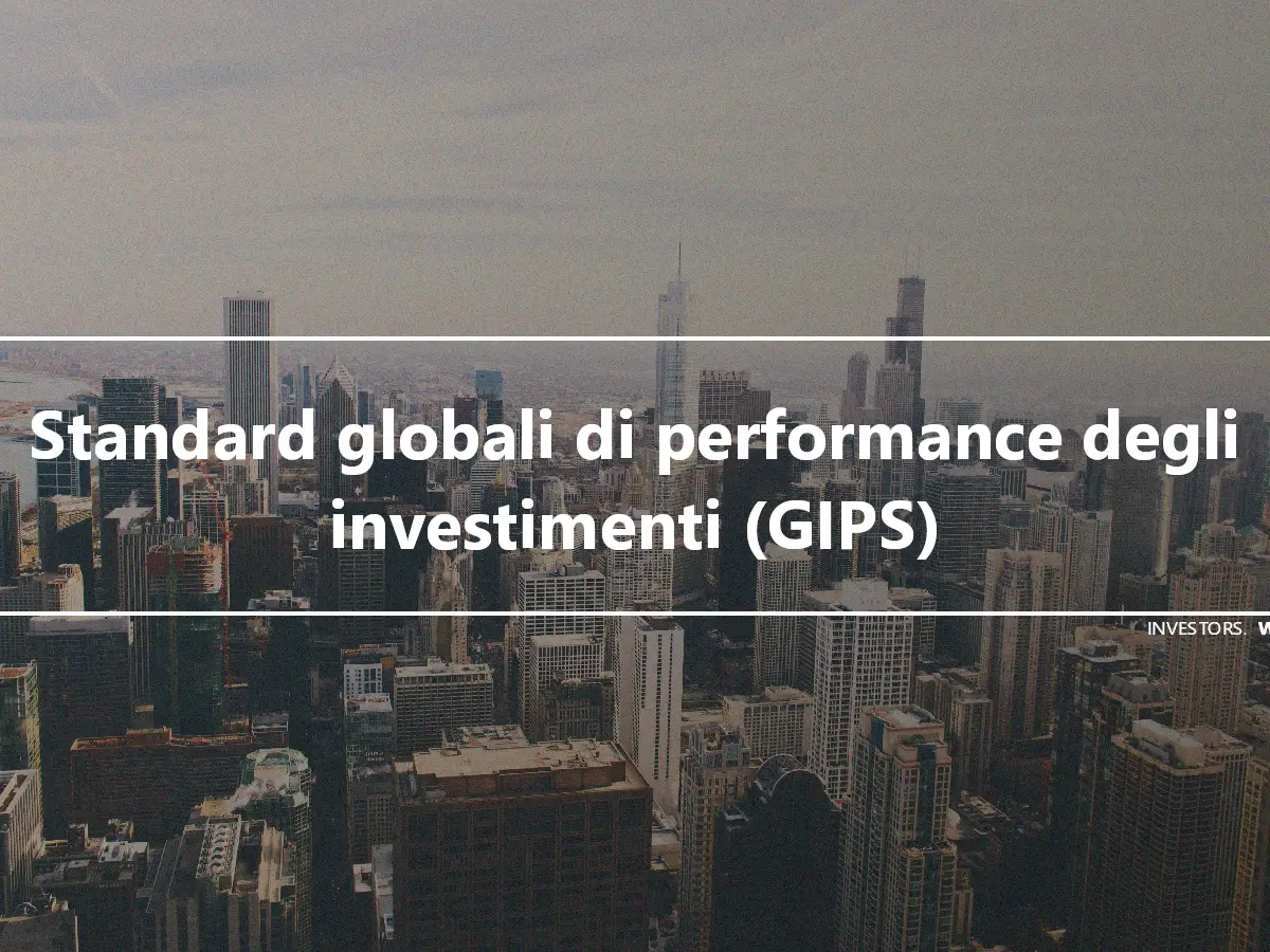 Standard globali di performance degli investimenti (GIPS)