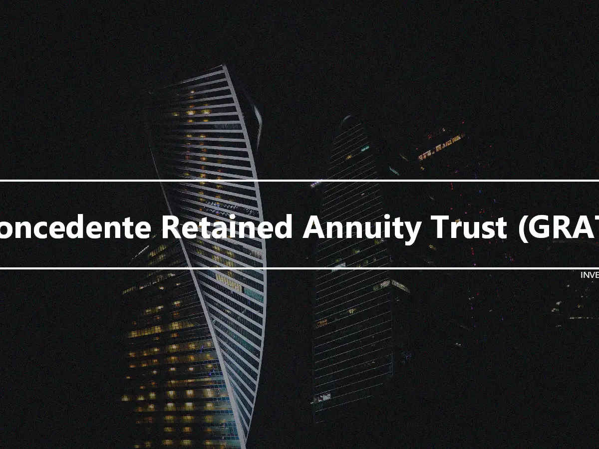 Concedente Retained Annuity Trust (GRAT)