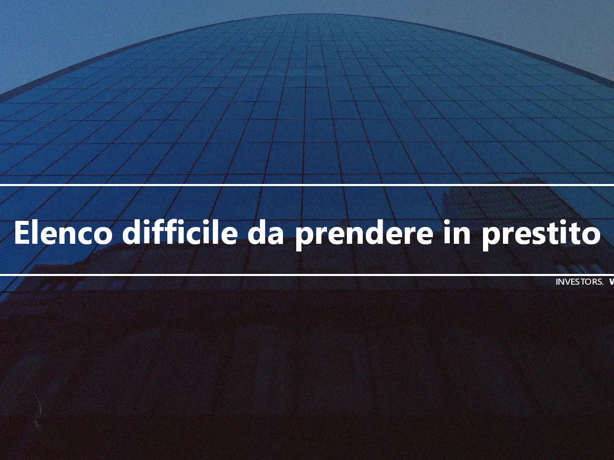 Elenco difficile da prendere in prestito