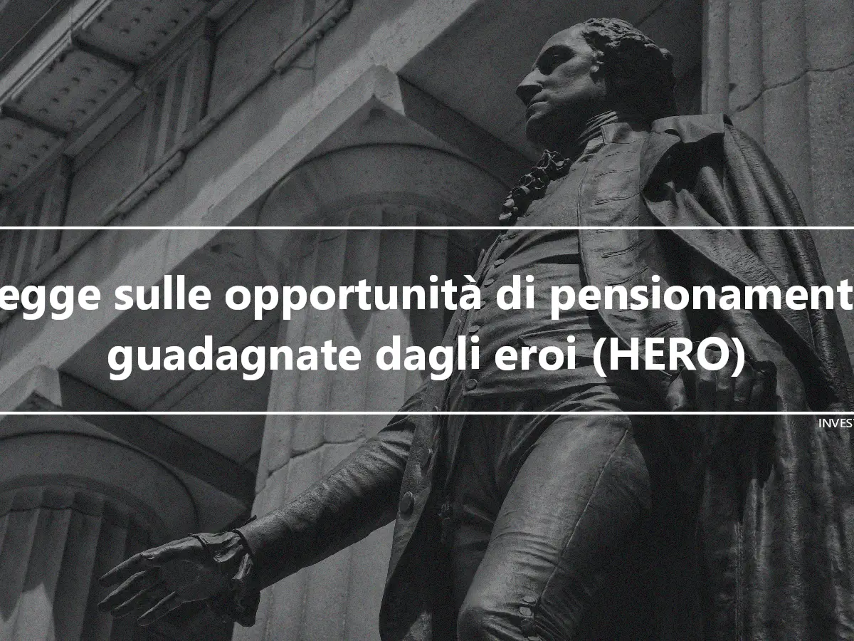 Legge sulle opportunità di pensionamento guadagnate dagli eroi (HERO)