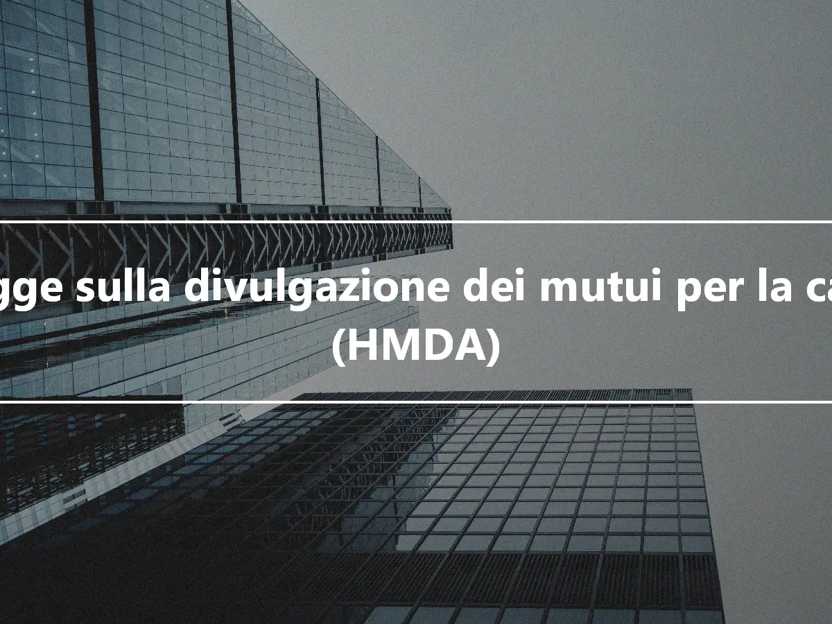 Legge sulla divulgazione dei mutui per la casa (HMDA)