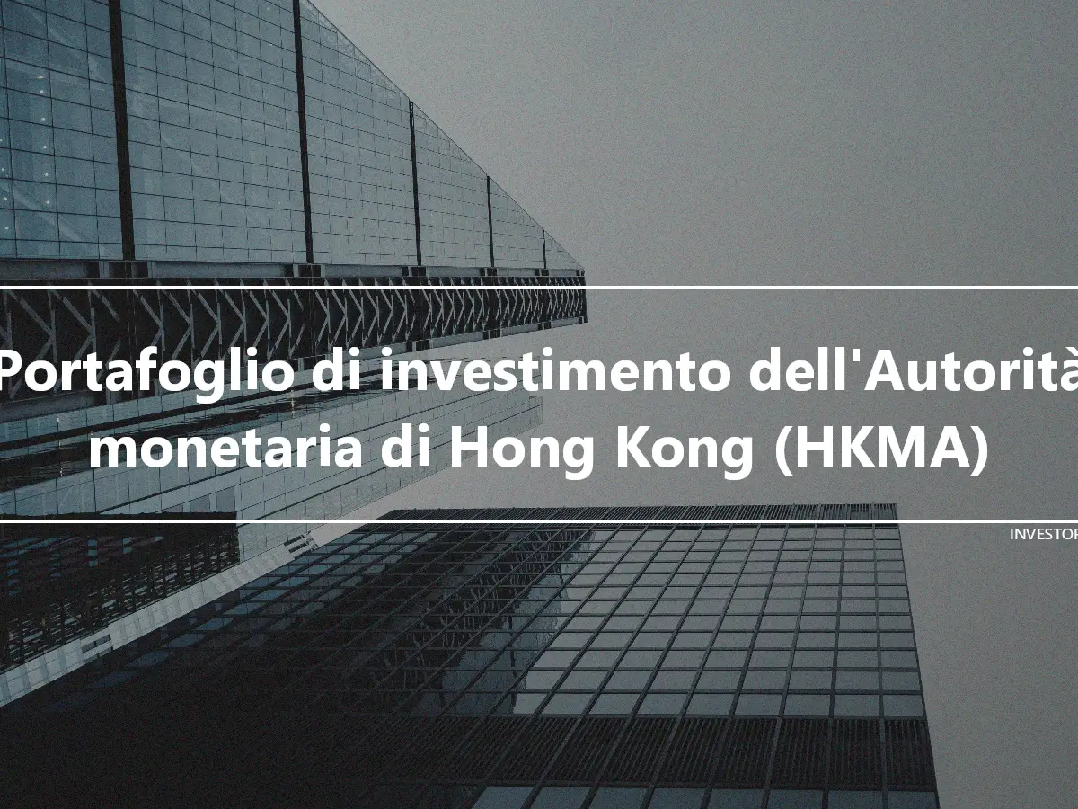 Portafoglio di investimento dell'Autorità monetaria di Hong Kong (HKMA)