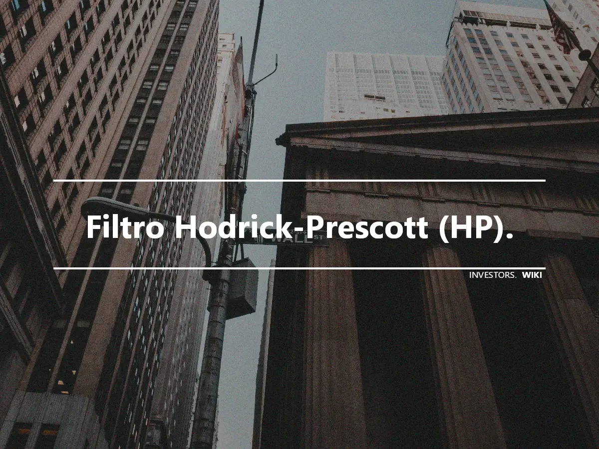 Filtro Hodrick-Prescott (HP).