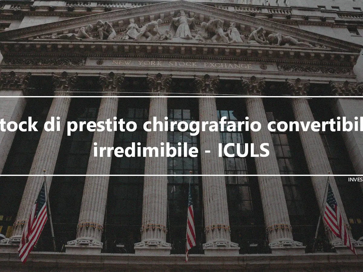 Stock di prestito chirografario convertibile irredimibile - ICULS