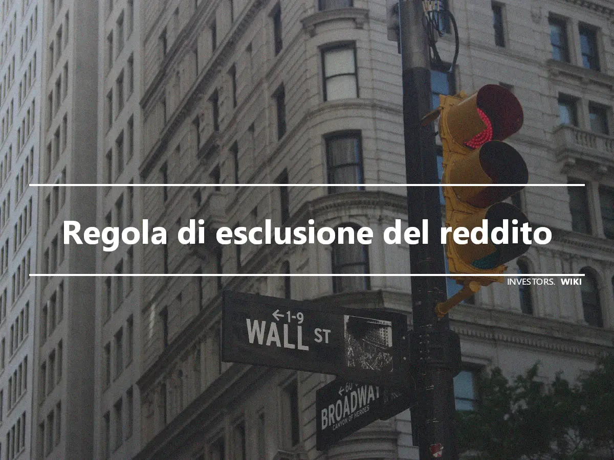 Regola di esclusione del reddito