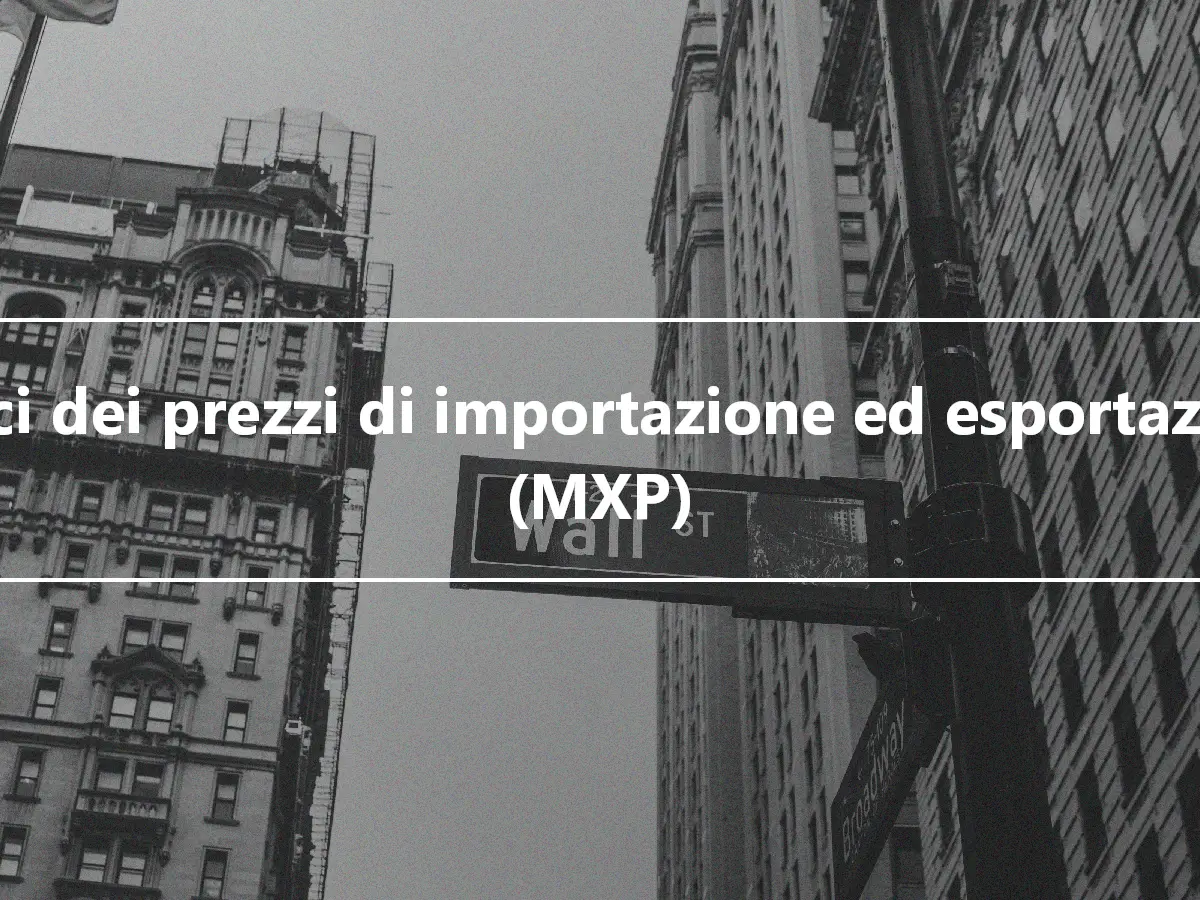 Indici dei prezzi di importazione ed esportazione (MXP)